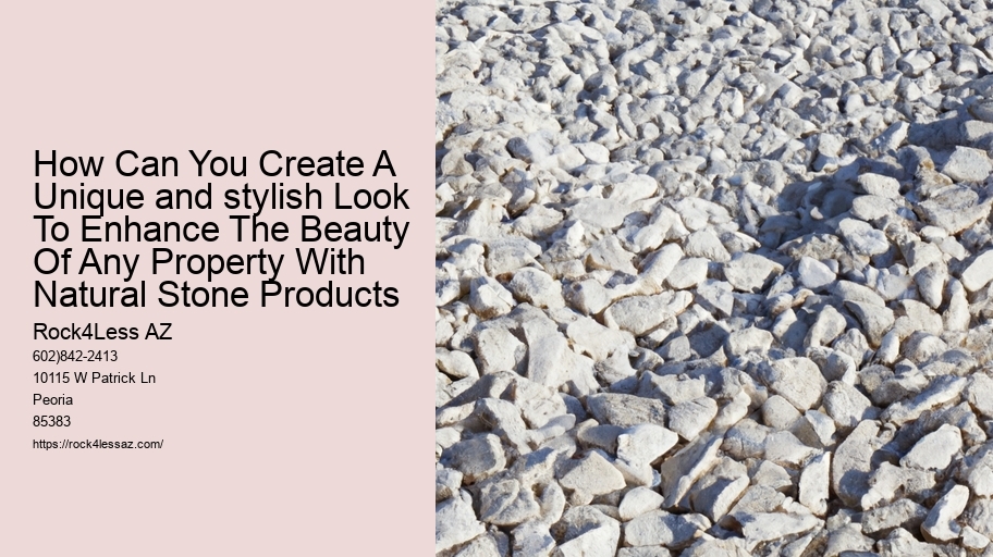 How Can You Create A Unique and stylish Look To Enhance The Beauty Of Any Property With Natural Stone Products