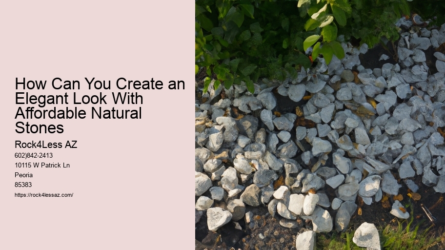 How Can You Create an Elegant Look With Affordable Natural Stones