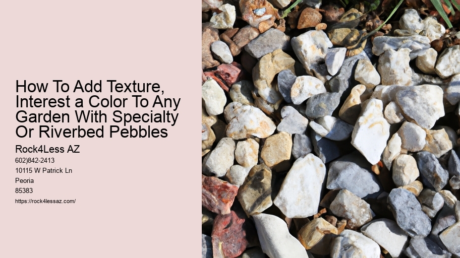 How To Add Texture, Interest a Color To Any Garden With Specialty Or Riverbed Pebbles