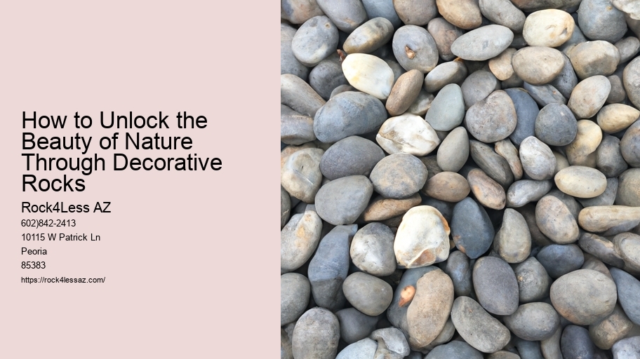How to Unlock the Beauty of Nature Through Decorative Rocks
