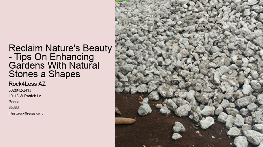 Reclaim Nature's Beauty - Tips On Enhancing Gardens With Natural Stones a Shapes