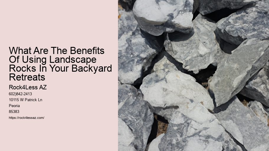 What Are The Benefits Of Using Landscape Rocks In Your Backyard Retreats