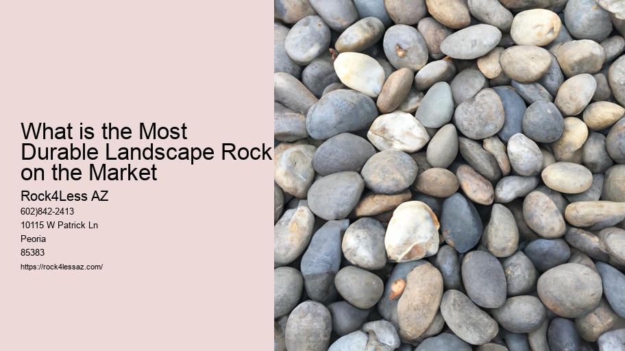 What is the Most Durable Landscape Rock on the Market